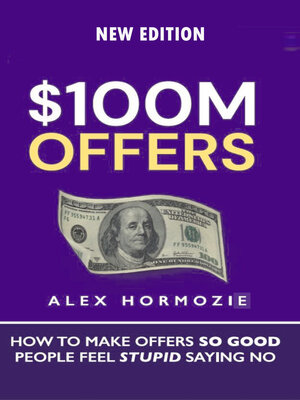 cover image of New Editon 100M Offers How to Make Offers So Good People Feel Stupid Saying No